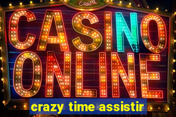 crazy time assistir